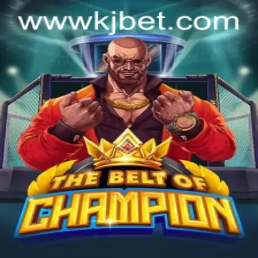 TheBeltOfChampion: A Thrilling New Game with KJBET