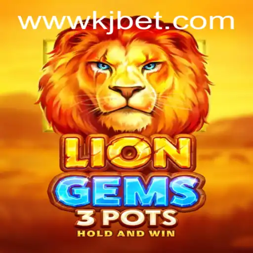 Exploring the Thrills of LionGems3pots and the Excitement of KJBET